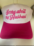 Sorry 'bout my husband- hat
